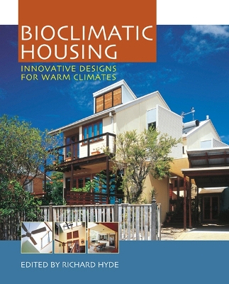 Bioclimatic Housing: Innovative Designs for Warm Climates by Richard Hyde