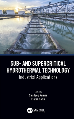 Sub- and Supercritical Hydrothermal Technology: Industrial Applications by Sandeep Kumar