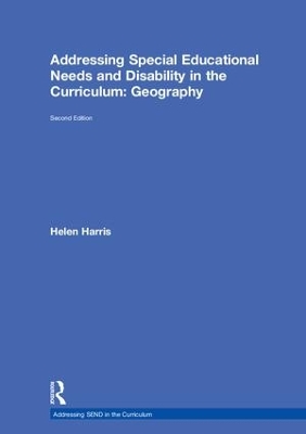 Addressing Special Educational Needs and Disability in the Curriculum: Geography by Helen Harris