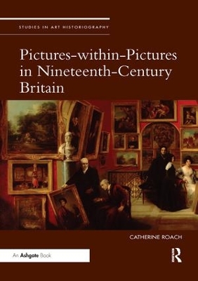 Pictures-within-Pictures in Nineteenth-Century Britain by Catherine Roach