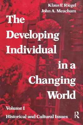 The The Developing Individual in a Changing World: Volume 1, Historical and Cultural Issues by Jane Goldberg