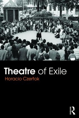 Theatre of Exile by Horacio Czertok