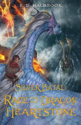 Silver Batal: Race for the Dragon Heartstone by K. D. Halbrook