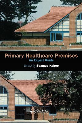 Primary Healthcare Premises: An Expert Guide by Seamus Kehoe