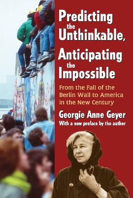 Predicting the Unthinkable, Anticipating the Impossible: From the Fall of the Berlin Wall to America in the New Century book