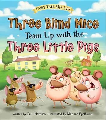 Three Blind Mice Team Up with the Three Little Pigs by Mariano Epelbaum