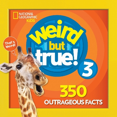 Weird But True! 3 by National Geographic Kids