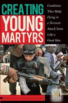 Creating Young Martyrs by Alice LoCicero