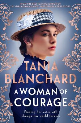 A Woman of Courage: A gripping, uplifting new Victorian era novel about passion, love, loss and self-discovery from the bestselling author of The Girl from Munich and Suitcase of Dreams by Tania Blanchard