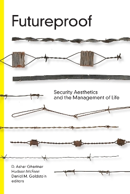 Futureproof: Security Aesthetics and the Management of Life book