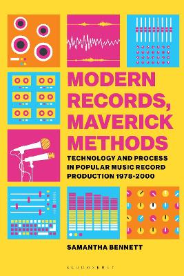 Modern Records, Maverick Methods: Technology and Process in Popular Music Record Production 1978-2000 book
