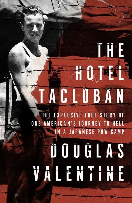 The Hotel Tacloban: The Explosive True Story of One American's Journey to Hell in a Japanese POW Camp book