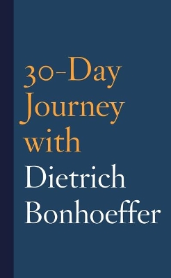 30-Day Journey with Dietrich Bonhoeffer book