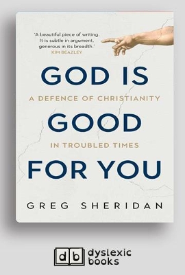 God is Good for You: A defence of Christianity in troubled times book