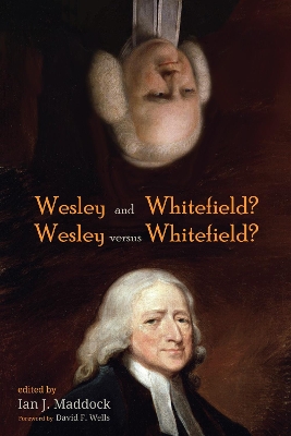 Wesley and Whitefield? Wesley versus Whitefield? book