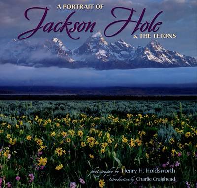 A Portrait of Jackson Hole & the Tetons book