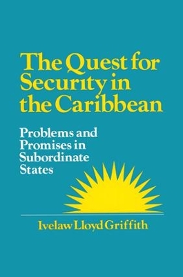The Quest for Security in the Caribbean by Ivelaw L. Griffith