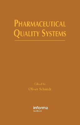 Pharmaceutical Quality Systems by Oliver Schmidt