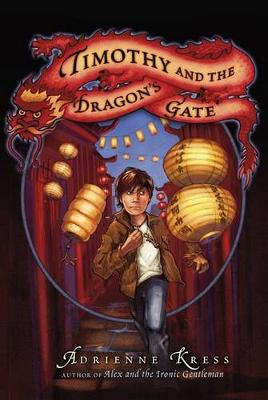 Timothy and the Dragon's Gate by Adrienne Kress