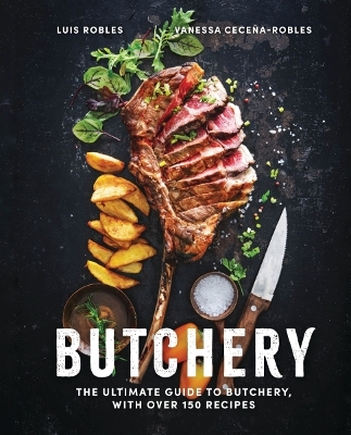 Butchery: The Ultimate Guide to Butchery and Over 100 Recipes book