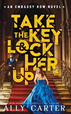 Embassy Row #3: Take the Key and Lock Her Up book