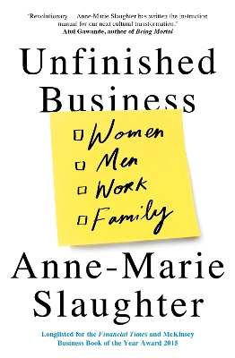Unfinished Business: Women Men Work Family by Anne-Marie Slaughter