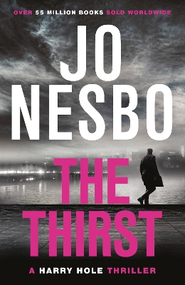 The The Thirst: The compulsive Harry Hole novel from the No.1 Sunday Times bestseller by Jo Nesbo