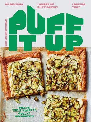 Puff It Up: 60 Recipes – 1 Sheet of Pastry, 1 Baking Tray book