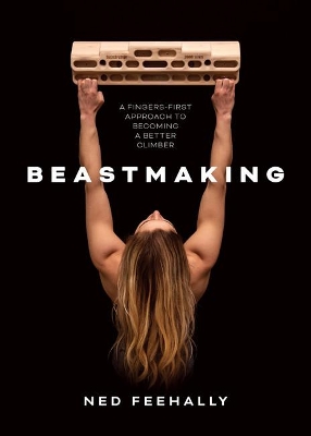 Beastmaking: A fingers-first approach to becoming a better climber book