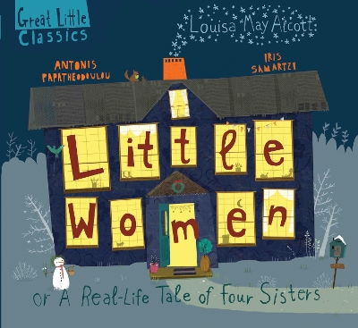 Little Women: A Real-Life Tale of Four Sisters by Louisa May Alcott