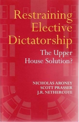 Restraining Elective Dictatorship: The Upper House Solution? book