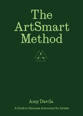 The ArtSmart Method: A Guide to Business Autonomy for Artists book