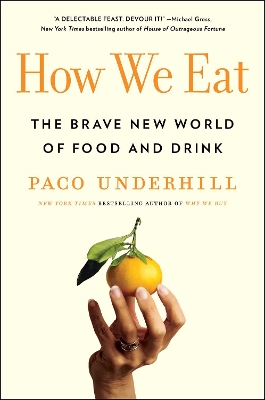 How We Eat: The Brave New World of Food and Drink by Paco Underhill