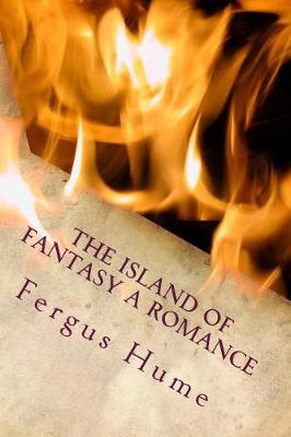 Island of Fantasy a Romance by Fergus Hume
