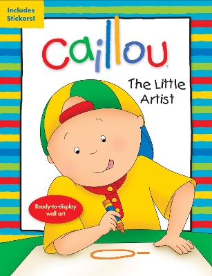 Caillou: The Little Artist: Ready-to-display wall art book