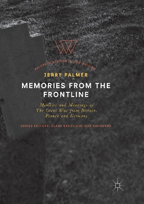 Memories from the Frontline: Memoirs and Meanings of The Great War from Britain, France and Germany book