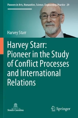 Harvey Starr: Pioneer in the Study of Conflict Processes and International Relations book