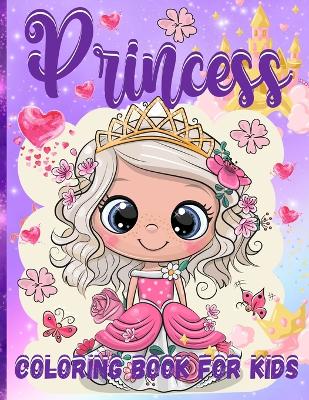 Princess Coloring Book For Girls: Pretty Princesses Coloring Book For Girls Ages 3-5, 4-8 65 Coloring Pages With Amazing Princesses In Their Enchanted World book