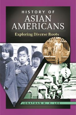 History of Asian Americans: Exploring Diverse Roots book