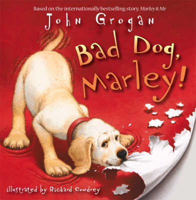 Bad Dog, Marley! by John Grogan