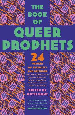 The Book of Queer Prophets: 24 Writers on Sexuality and Religion book
