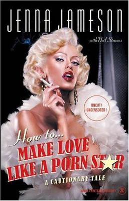 How To Make Love Like A Porn Star by Jenna Jameson