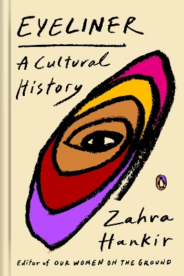 Eyeliner: A Cultural History by Zahra Hankir