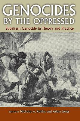 Genocides by the Oppressed by Nicholas A Robins