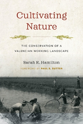 Cultivating Nature: The Conservation of a Valencian Working Landscape book