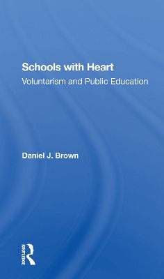 Schools With Heart: Voluntarism And Public Education by Daniel Brown