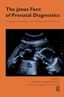 The Janus Face of Prenatal Diagnostics: A European Study Bridging Ethics, Psychoanalysis, and Medicine book