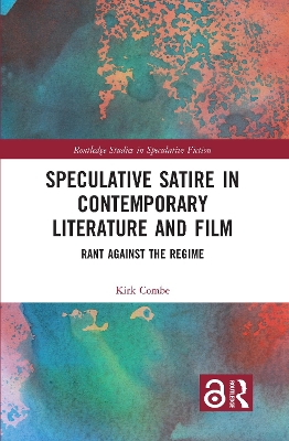 Speculative Satire in Contemporary Literature and Film: Rant Against the Regime book