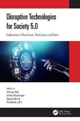 Disruptive Technologies for Society 5.0: Exploration of New Ideas, Techniques, and Tools by Vikram Bali