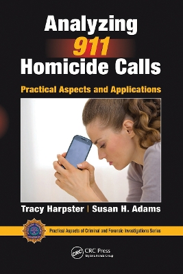 Analyzing 911 Homicide Calls: Practical Aspects and Applications by Tracy Harpster